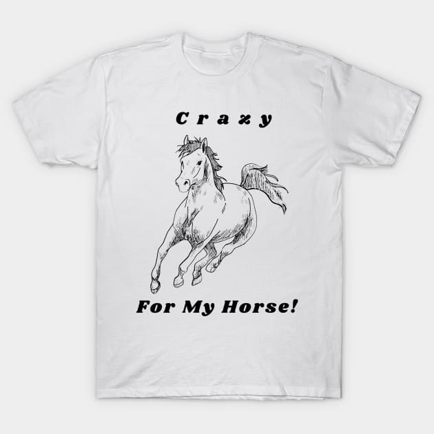 Crazy for My Horse T-Shirt by Prairie Ridge Designs